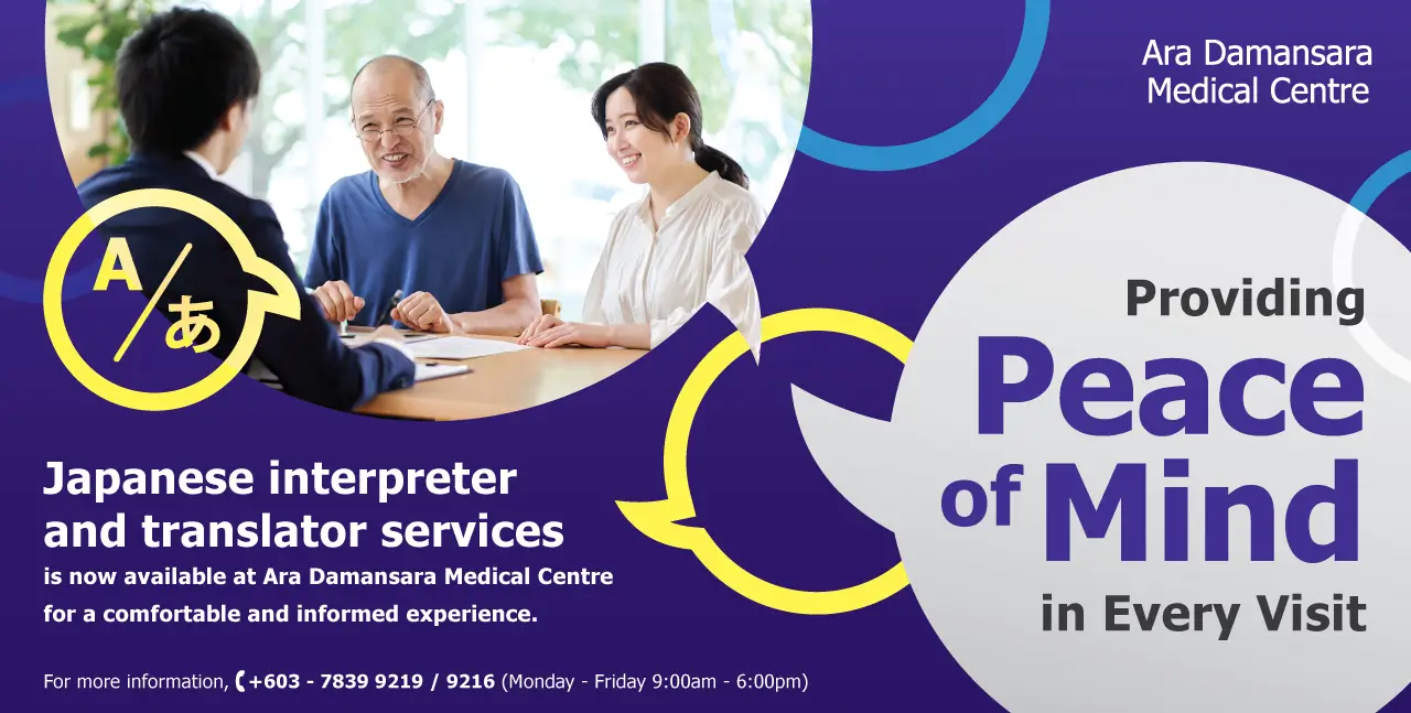 Japanese Interpreter and Translator Services is now available at Ara Damansara Medical Centre for comfortable and informed experience